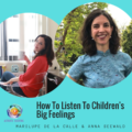 how to listen to children's big feelings