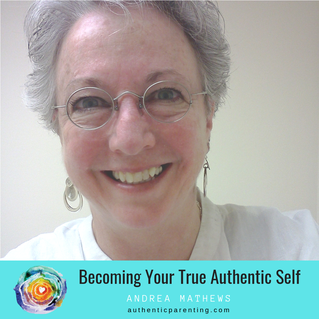 Becoming Your True Authentic Self Authentic Parenting